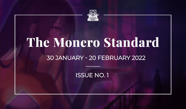 The Monero Standard #1: 30 January 2022 - 20 February 2022