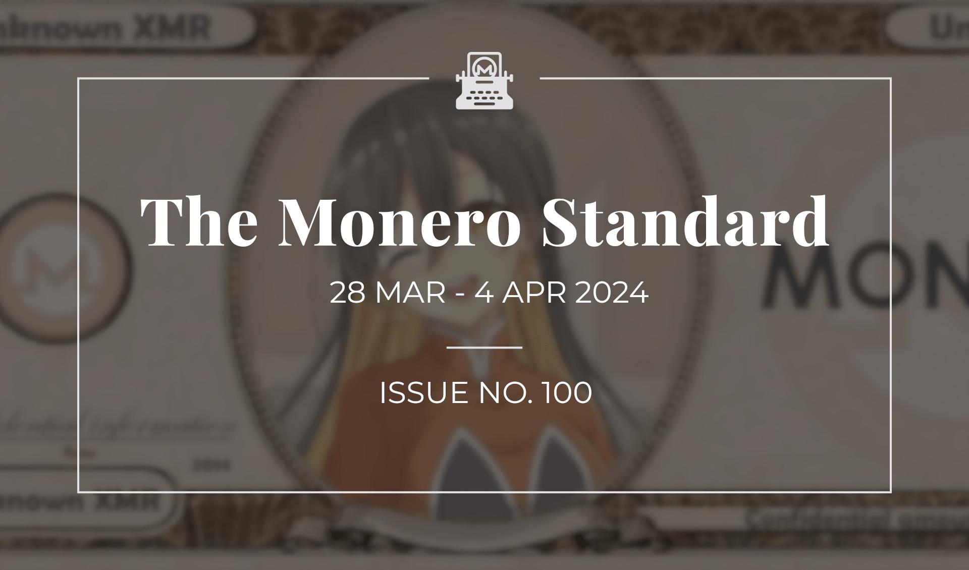 The Monero Standard #100: 28 Mar 2024 - 4 Apr 2024