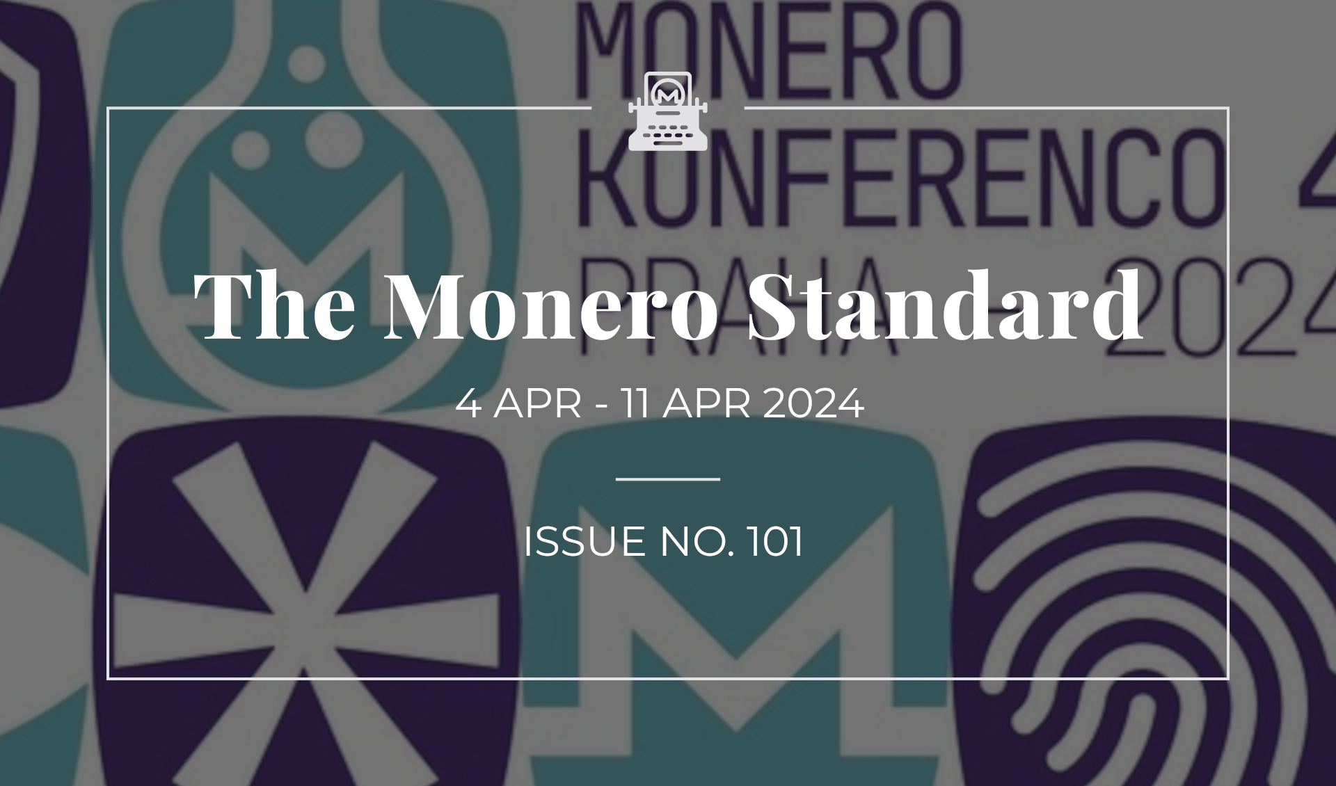 The Monero Standard #101: 4 Apr 2024 - 11 Apr 2024
