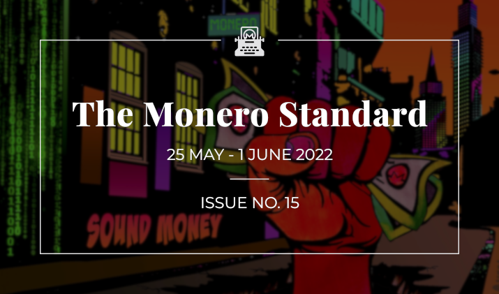 The Monero Standard #15: 25 May 2022 - 1 June 2022