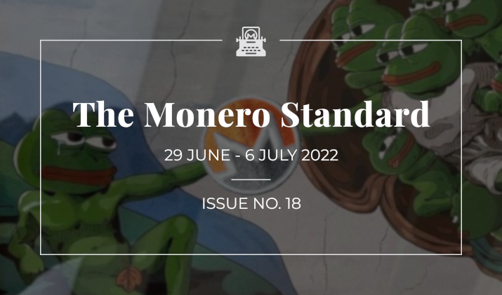 The Monero Standard #18: 29 June 2022 - 6 July 2022