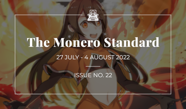 The Monero Standard #22: 27 July 2022 - 4 August 2022