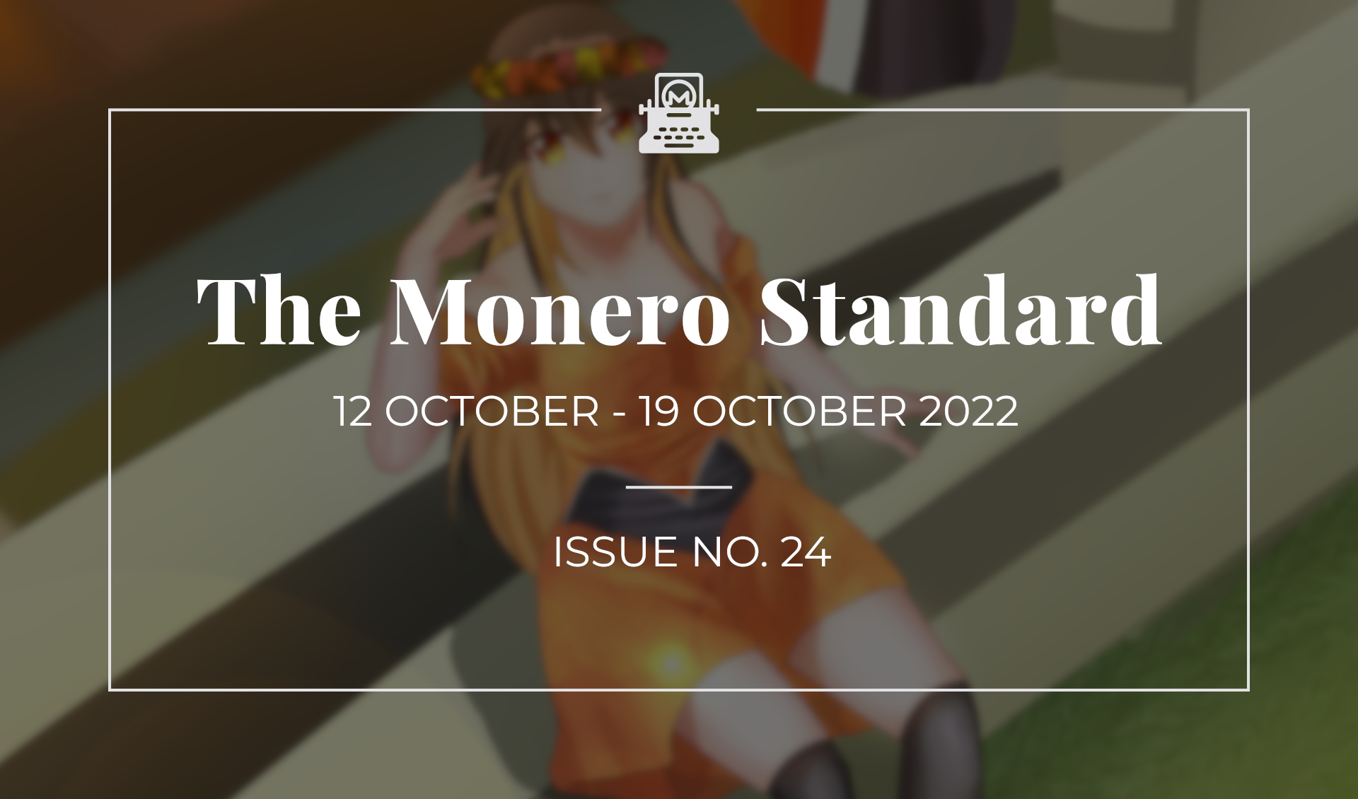 The Monero Standard #24: 12 October 2022 - 19 October 2022