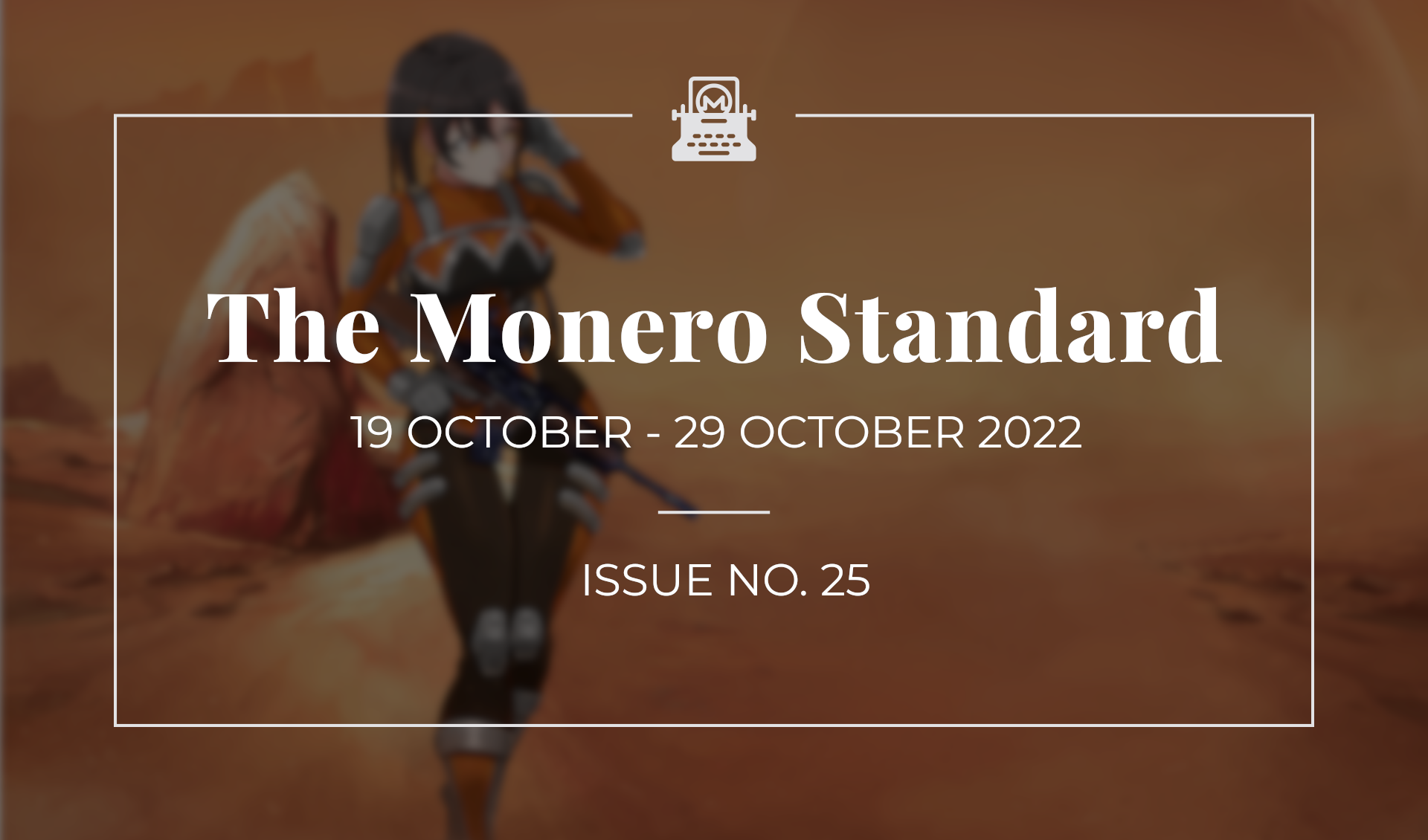 The Monero Standard #25: 19 October 2022 - 29 October 2022