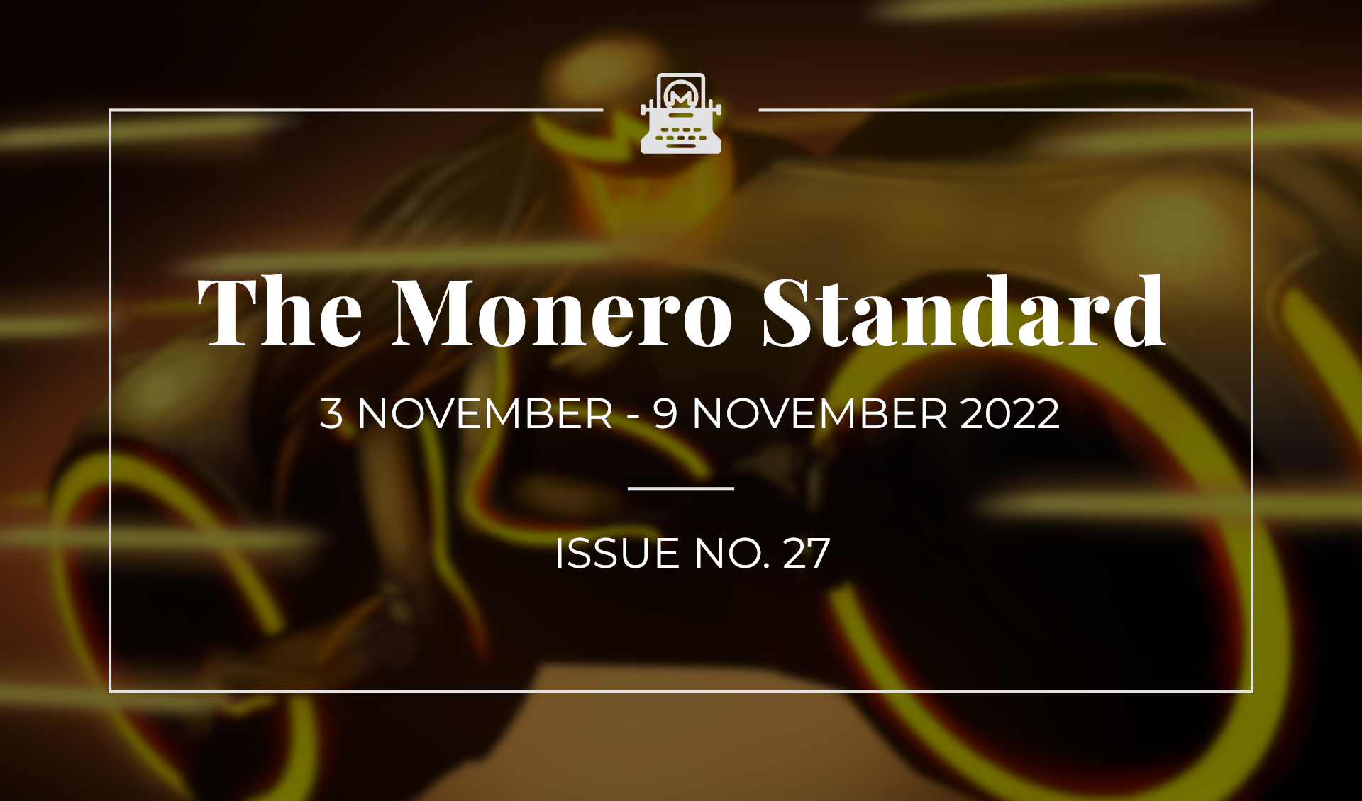 The Monero Standard #27: 3 November 2022 - 9 November 2022