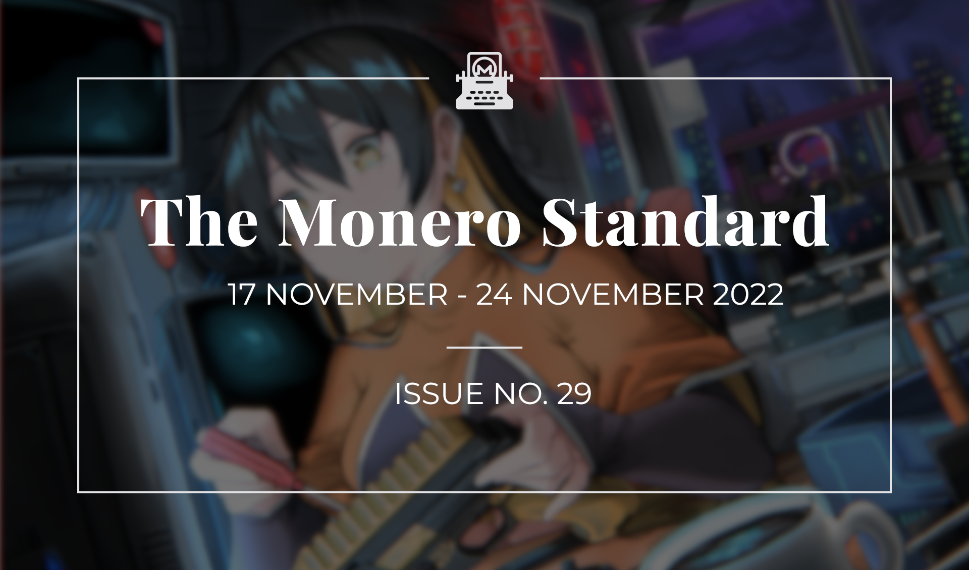 The Monero Standard #29: 17 November 2022 - 24 November 2022