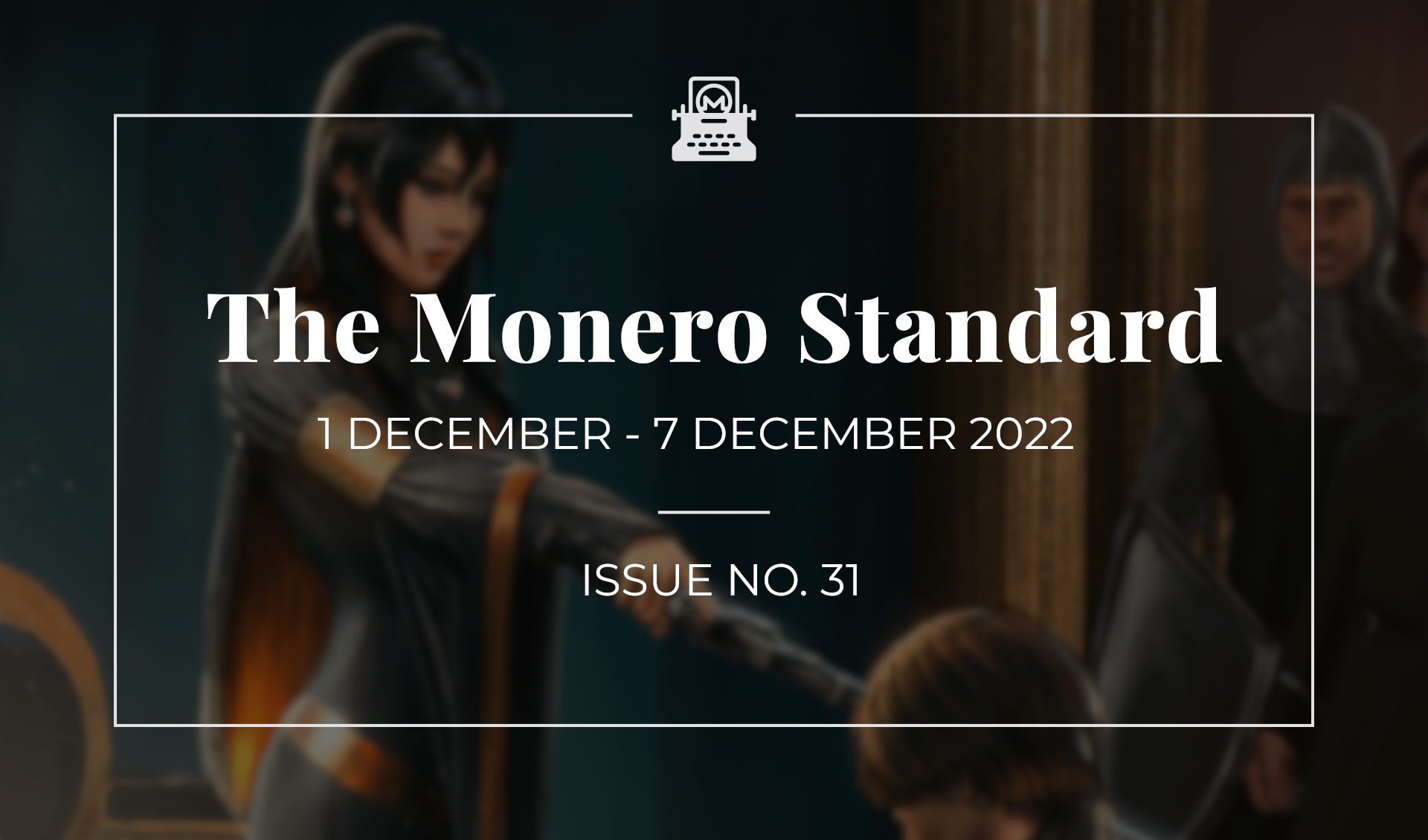 The Monero Standard #31: 1 December 2022 - 7 December 2022