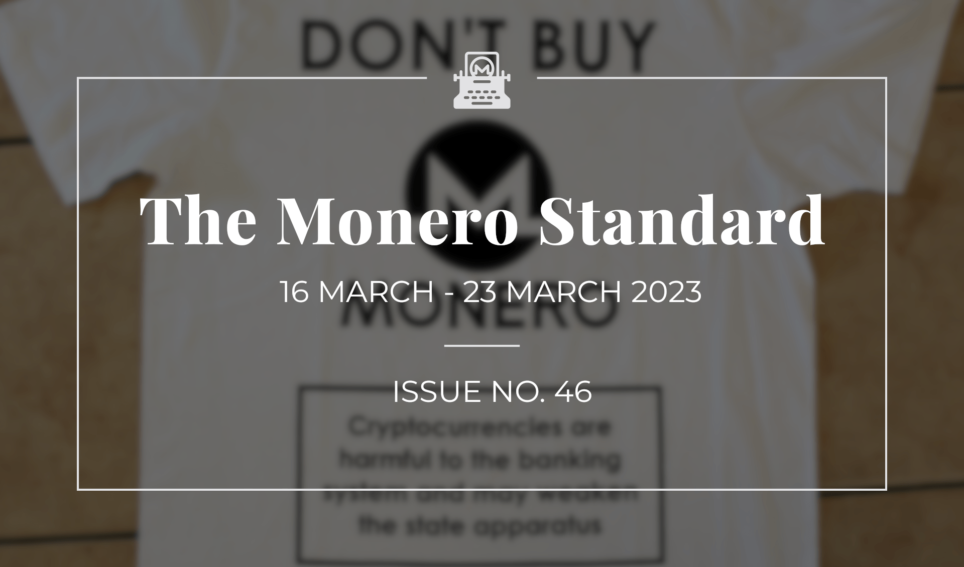 The Monero Standard #46: 16 March 2023 - 23 March 2023