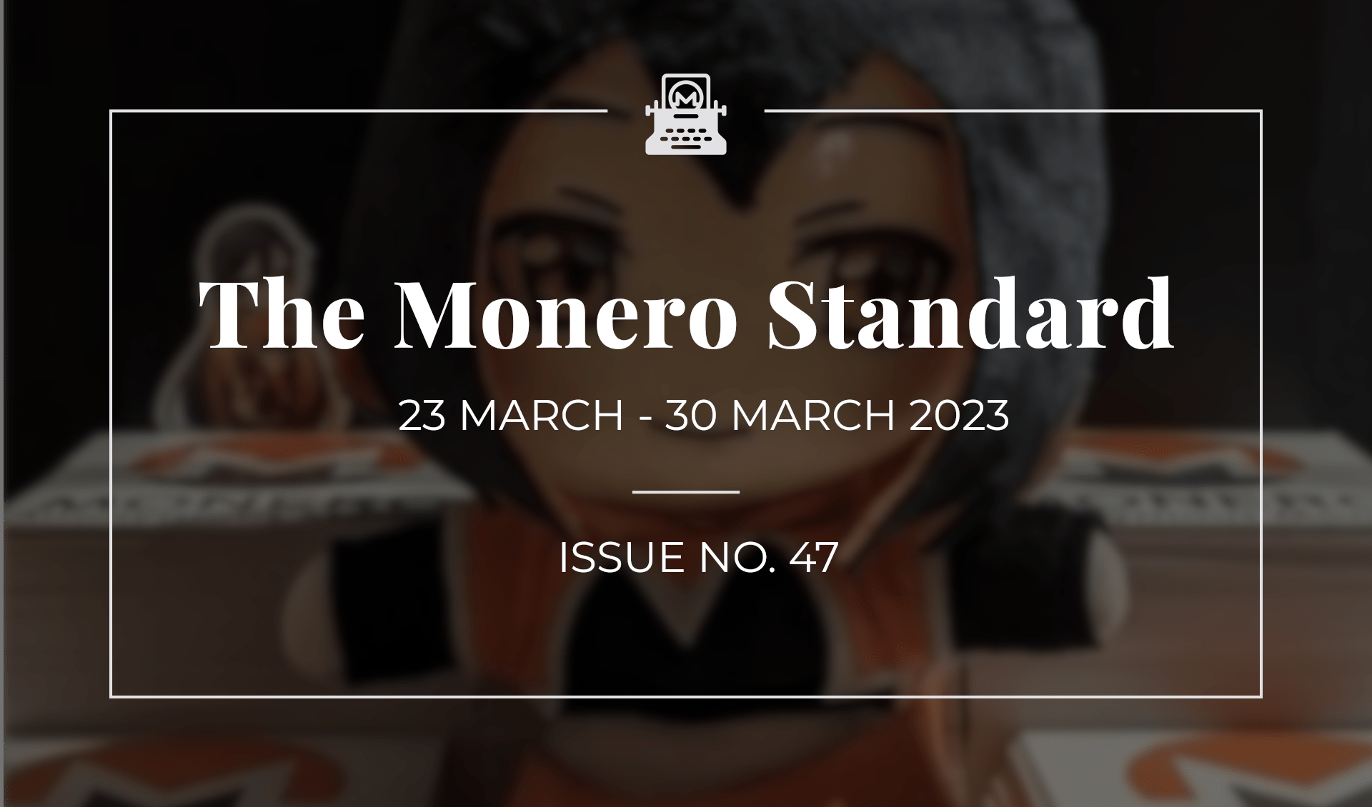 The Monero Standard #47: 23 March 2023 - 30 March 2023