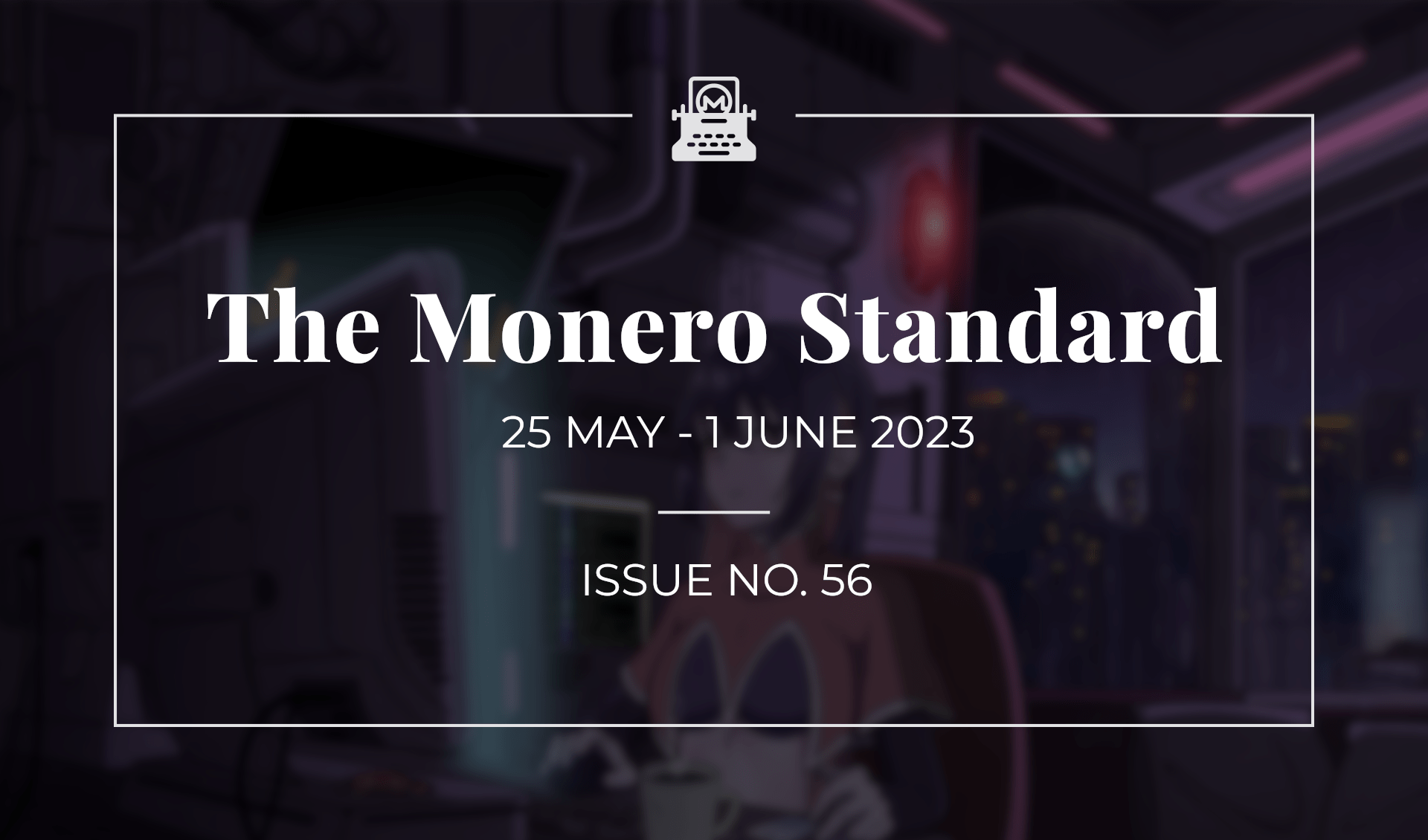The Monero Standard #56: 25 May 2023 - 1 June 2023