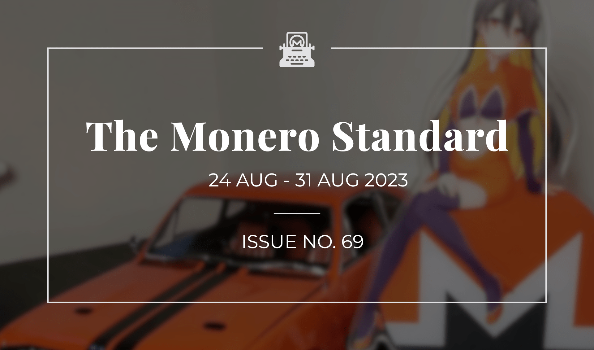 The Monero Standard #69: 24 Aug 2023 - 31 Aug 2023