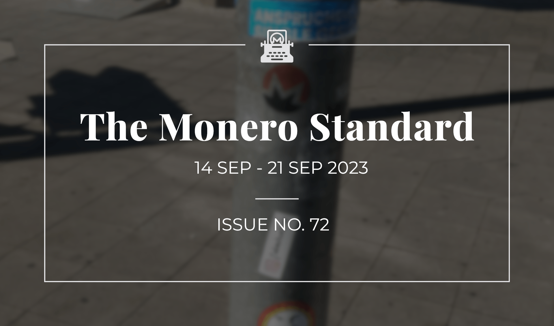 The Monero Standard #72: 14 Sept 2023 - 21 Sept 2023