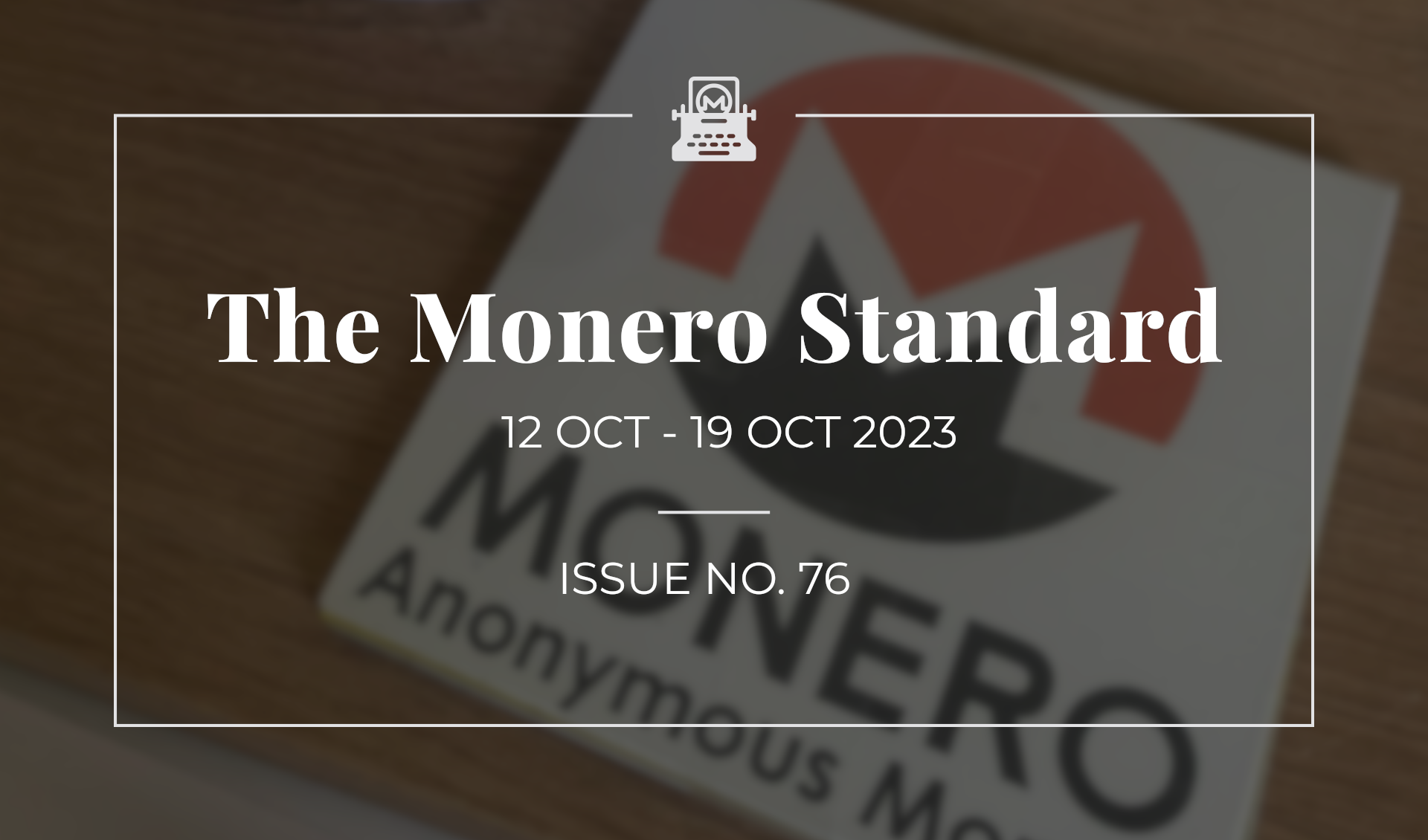The Monero Standard #76: 12 Oct 2023 - 19 Oct 2023
