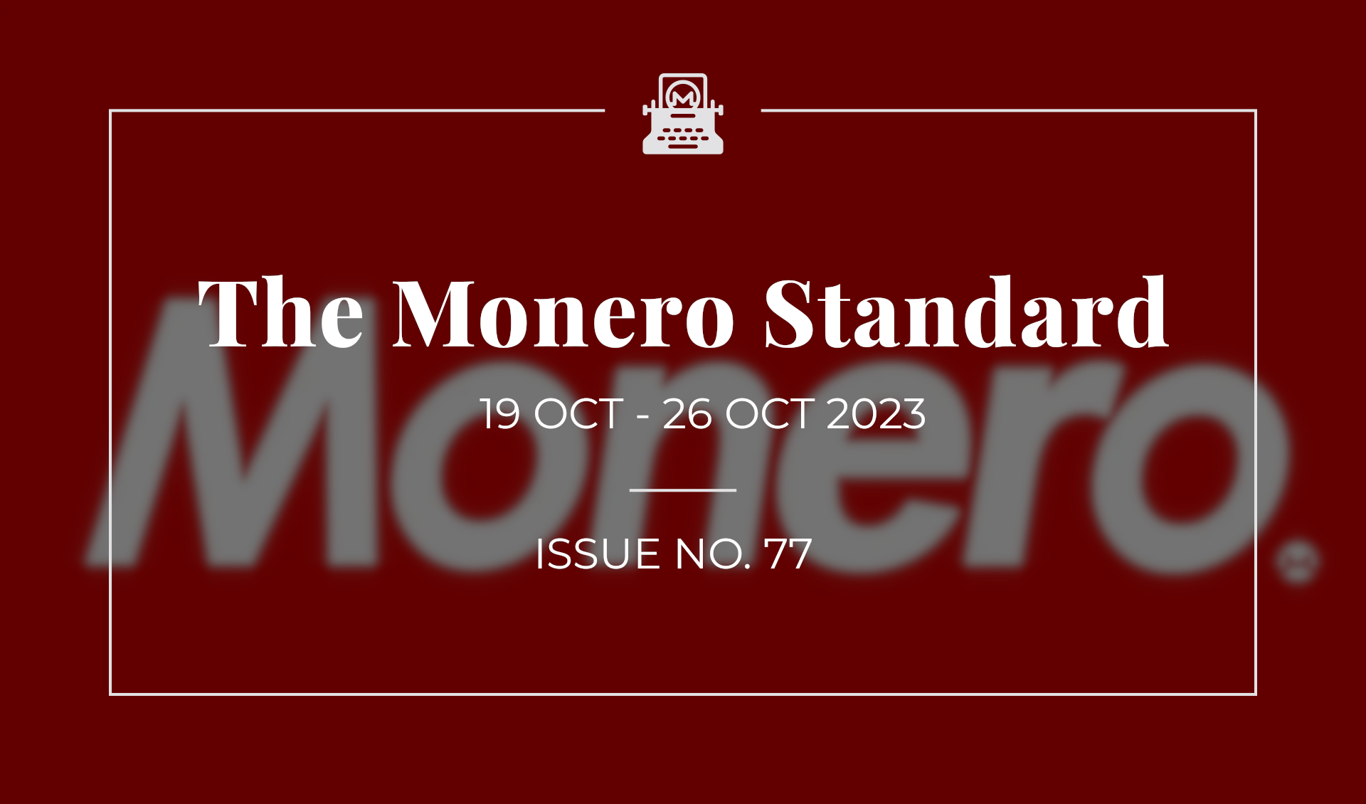 The Monero Standard #77: 19 Oct 2023 - 26 Oct 2023