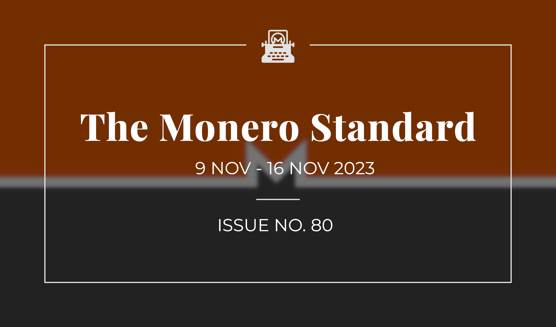 The Monero Standard #80: 9 Nov 2023 - 16 Nov 2023