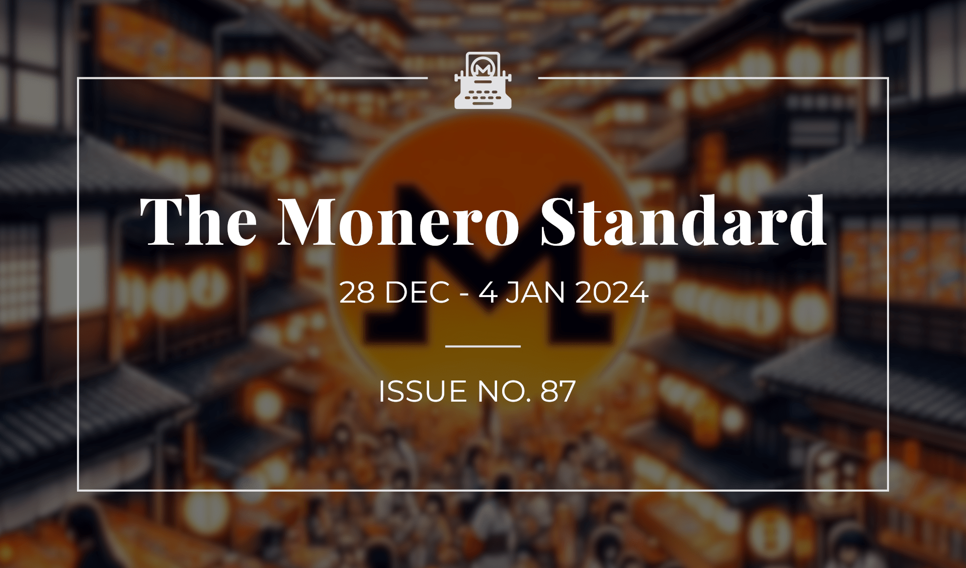 The Monero Standard #87: 28 Dec 2023 - 4 Jan 2024