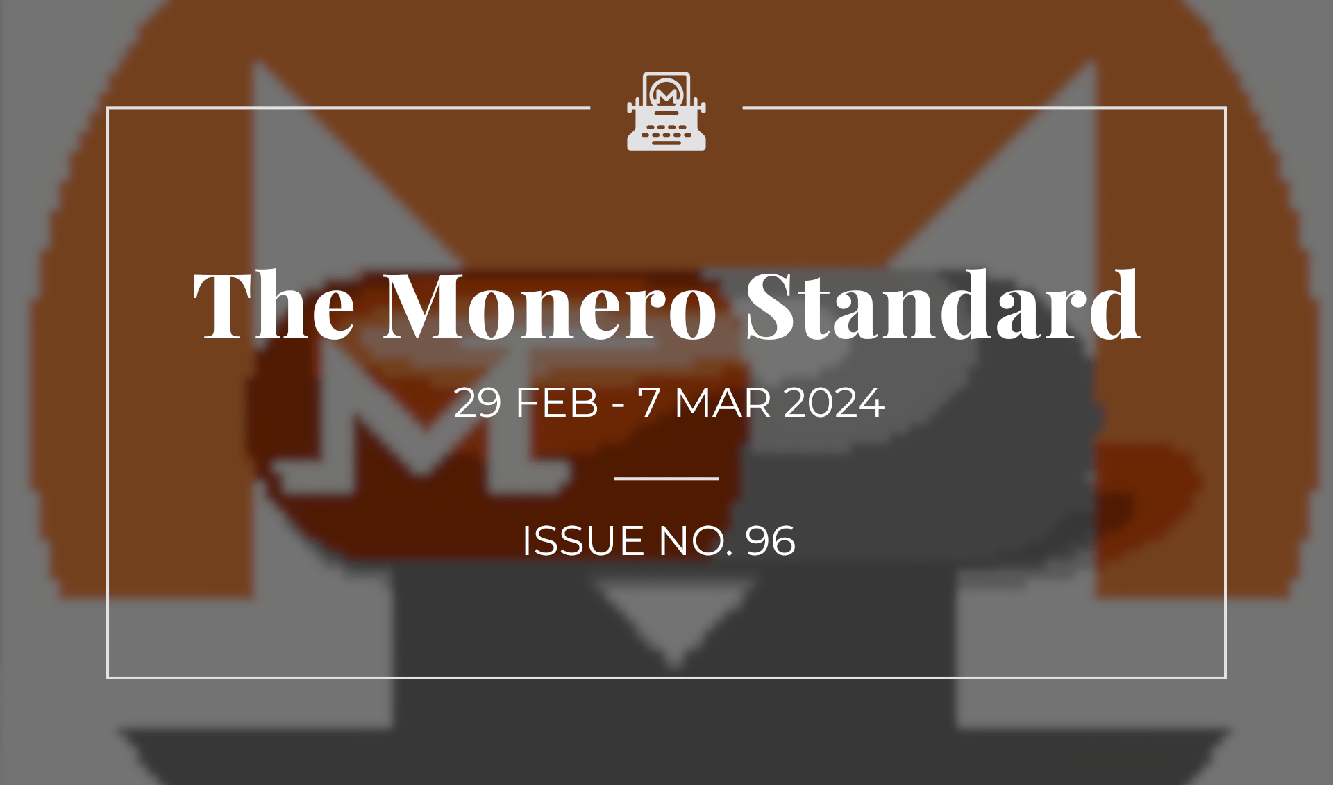 The Monero Standard #96: 29 Feb 2024 - 7 Mar 2024